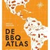 De BBQ Atlas -Barbecue In De Thuiskeuken de bbq atlas